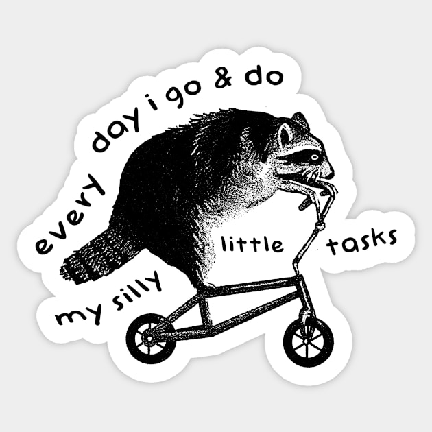 Raccoon On Bicycle - Every Day I Go And Do My Silly Little Tasks Sticker by Hamza Froug